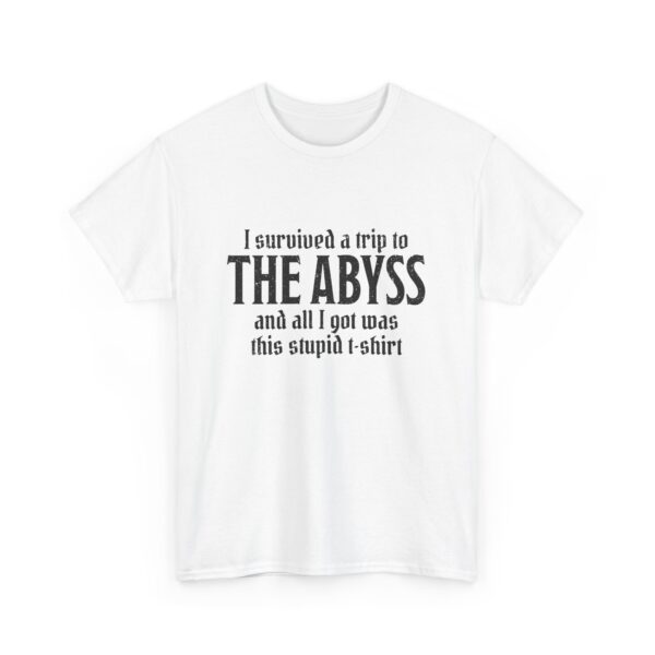 A white D&D shirt telling people that you survived the Abyss, a demonic realm in D&D